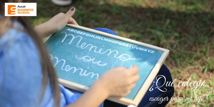 AUCAL Bussines School Blog educacion ¿Cómo elegir el mejor colegio para mi hijo?