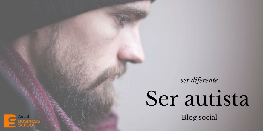 AUCAL Bussines School Blog educacion Autismo: el reto de ser diferente